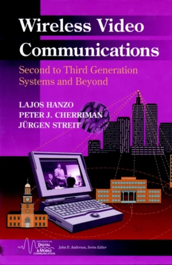 Wireless Video Communications - Hanzo, Lajos (University of Southampton, UK) a Cherriman, Peter (Mobile Virtual Centre of Excellence, UK) a Streit, Jurgen (University of Southampton, UK)