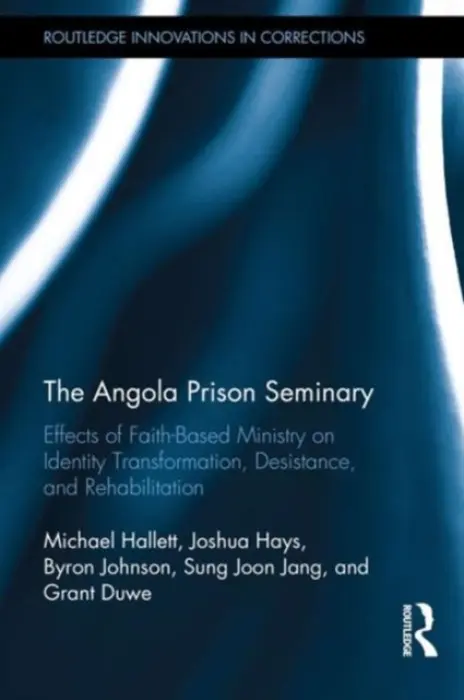 Angola Prison Seminary - Hallett, Michael (University of North Florida, Jacksonville, FL, USA) a Hays, Joshua (Baylor University) a Johnson, Byron (Baylor University) a Jang, Sung (Baylor University) a Duwe, Grant