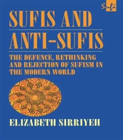 Sufis and Anti-Sufis - Sirriyeh, Elizabeth (University of Leeds, UK)