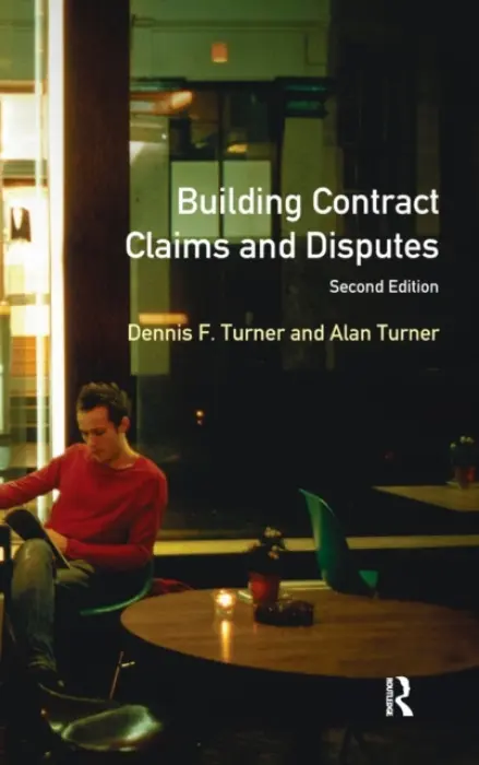 Building Contract Claims and Disputes - Turner, Dennis F. a Turner, Alan