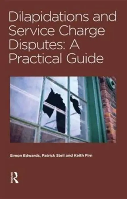 Dilapidations and Service Charge Disputes - Edwards, Simon a Stell, Patrick a Firn, Keith