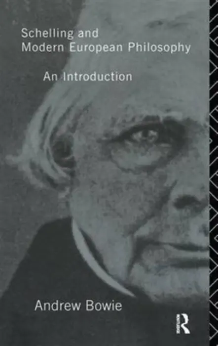 Schelling and Modern European Philosophy: - Bowie, Andrew