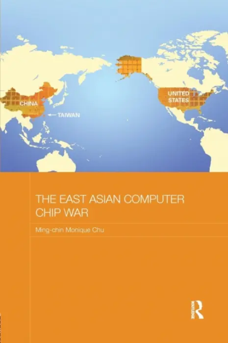 East Asian Computer Chip War - Chu, Ming-chin Monique (University of Southampton, UK)