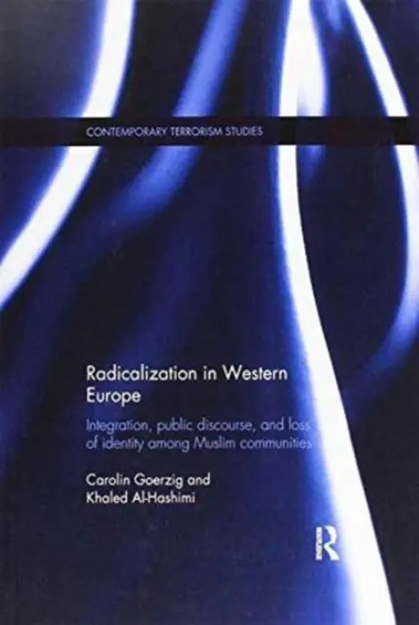 Radicalization in Western Europe - Gorzig, Carolin (Max Planck Institute for Social Anthropology, Germany) a Al-Hashimi, Khaled