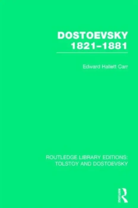 Dostoevsky 1821-1881 - Carr, E.H.