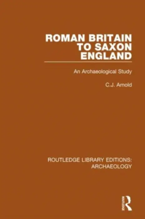 Roman Britain to Saxon England - Arnold, C.J.