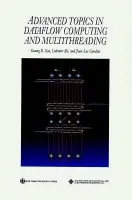 Advanced Topics in Dataflow Computing and Multithreading - Gao, Guang R. (McGill University, Montreal) a Bic, Lubomir (University of California, Irvine) a Gaudiot, Jean-Luc (University of Southern California)
