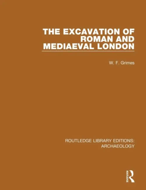 Excavation of Roman and Mediaeval London - Grimes, W. F.