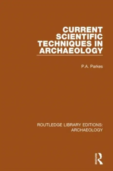 Current Scientific Techniques in Archaeology - Parkes, P.A.