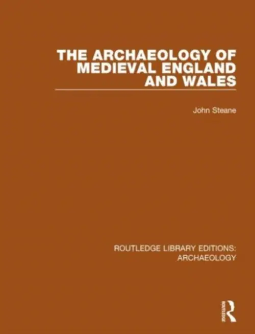 Archaeology of Medieval England and Wales - Steane, John