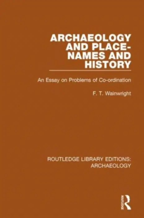 Archaeology and Place-Names and History - Wainwright, F.T.