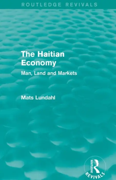 Haitian Economy (Routledge Revivals) - Lundahl, Mats