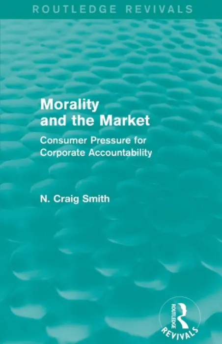 Morality and the Market (Routledge Revivals) - Smith, N. Craig