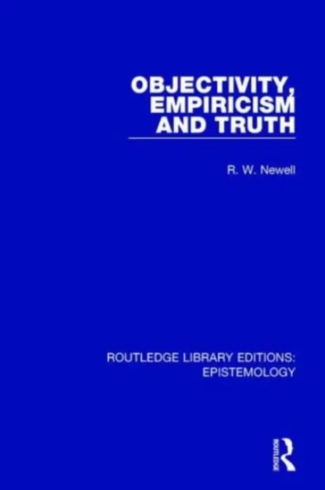 Objectivity, Empiricism and Truth - Newell, R. W.