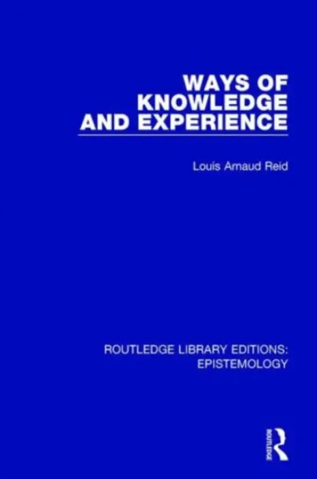Ways of Knowledge and Experience - Reid, Louis Arnaud