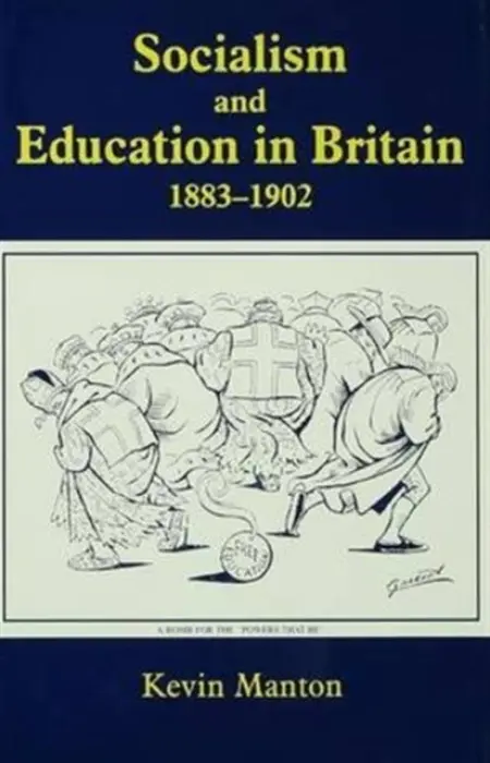 Socialism and Education in Britain 1883-1902 - Manton, Kevin (School of Oriental and African Studies, University of London, United Kingdom)