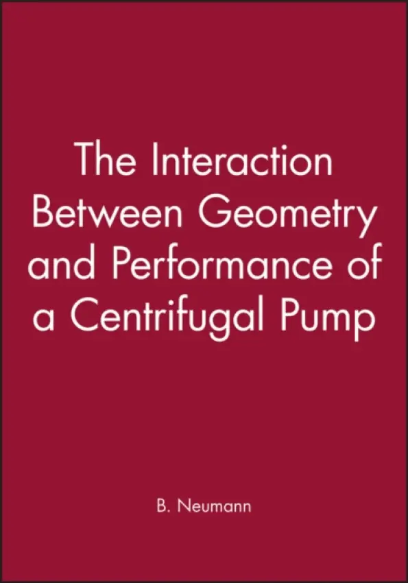 Interaction Between Geometry and Performance of a Centrifugal Pump - Neumann, B.