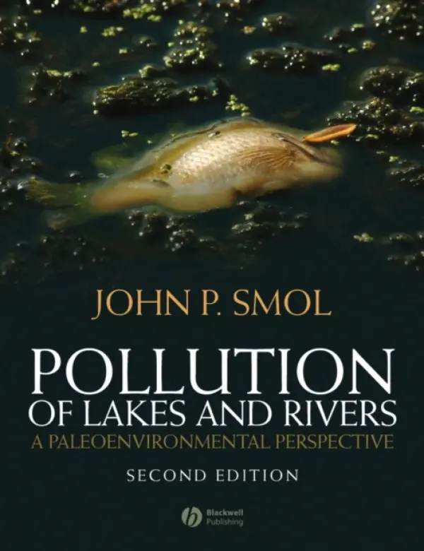 Pollution of Lakes and Rivers - Smol, John P. (Queen’s University, Ontario)