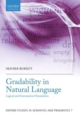 Gradability in Natural Language - Burnett, Heather (Research Scientist, Research Scientist, Laboratoire de Linguistique Formelle, CNRS-Universite Paris 7-Denis Diderot)