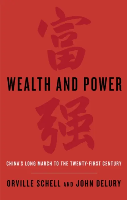 Wealth and Power - Schell, Orville a Delury, John