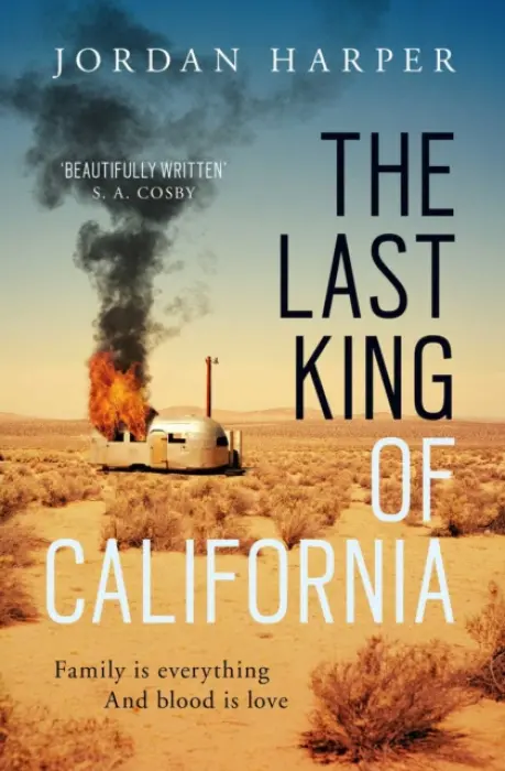 The Last King of California (The FAST-PACED crime fiction read from the bestselling author) - Jordan Harper