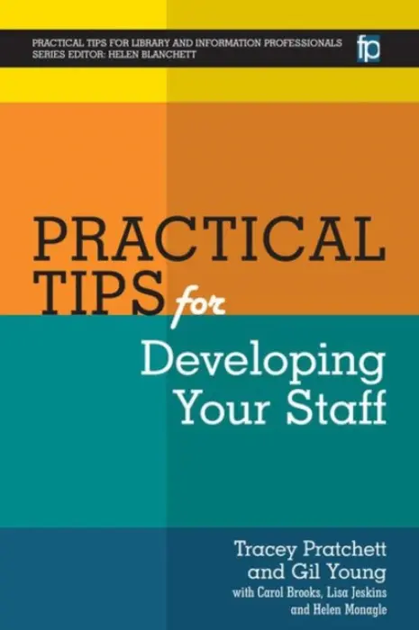 Practical Tips for Developing Your Staff - Pratchett, Tracey a Young - Editor, Gil