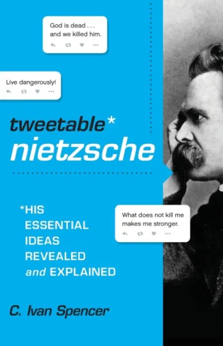 Tweetable Nietzsche - Spencer, C. Ivan