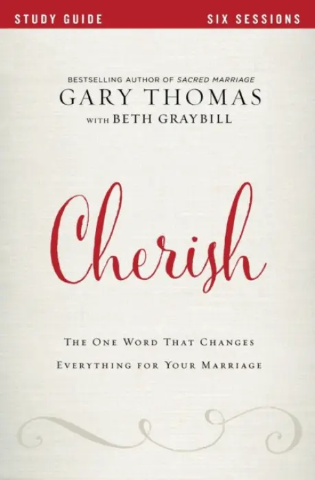 Cherish Bible Study Guide (The One Word That Changes Everything for Your Marriage) - Gary Thomas