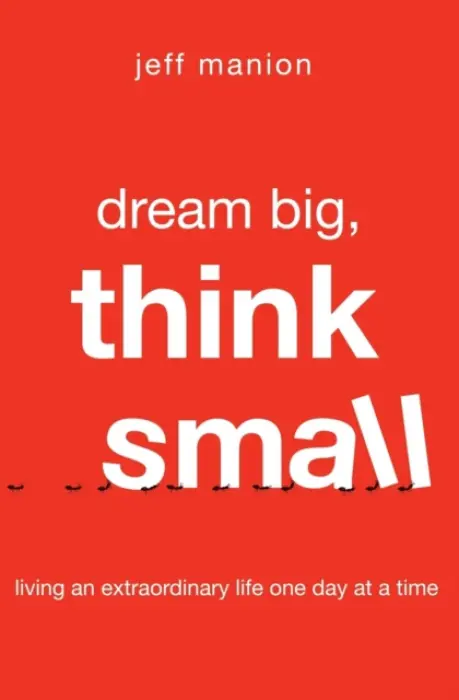 Dream Big, Think Small - Manion, Jeff