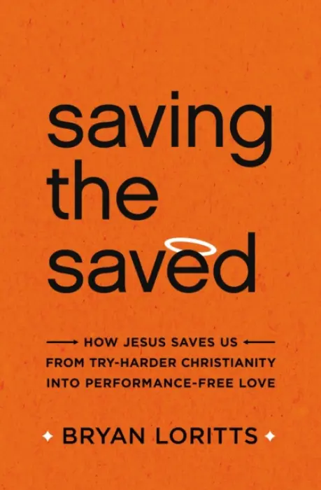 Saving the Saved - Loritts, Bryan