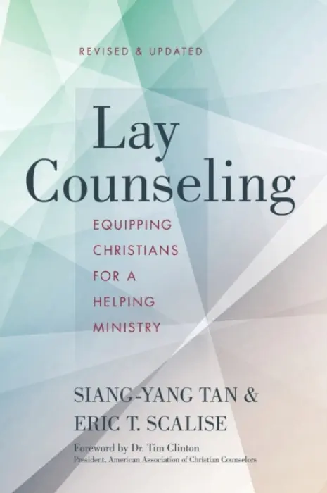 Lay Counseling, Revised and Updated - Tan, Siang-Yang a Scalise, Eric T.