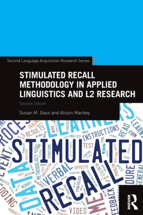 Stimulated Recall Methodology in Applied Linguistics and L2 Research - Gass, Susan M. (Michigan State University, USA) a Mackey, Alison (Georgetown University, USA)