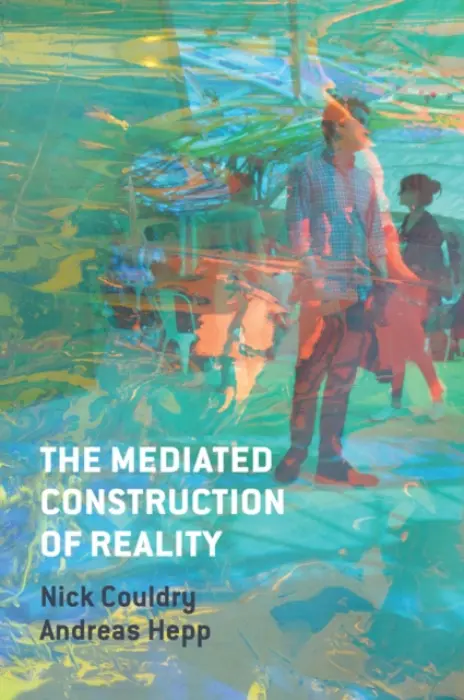 Mediated Construction of Reality - Nick Couldry, Andreas  Hepp