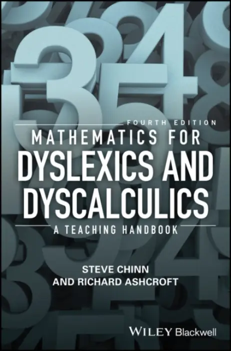 Mathematics for Dyslexics and Dyscalculics - Chinn, Steve (Mark College, Somerset) a Ashcroft, Richard Edmund (Imperial College, London,UK)