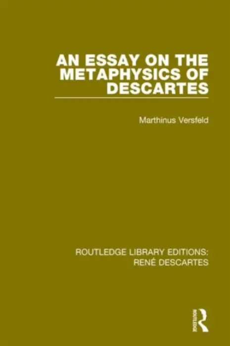 Essay on the Metaphysics of Descartes - Versfeld, Marthinus
