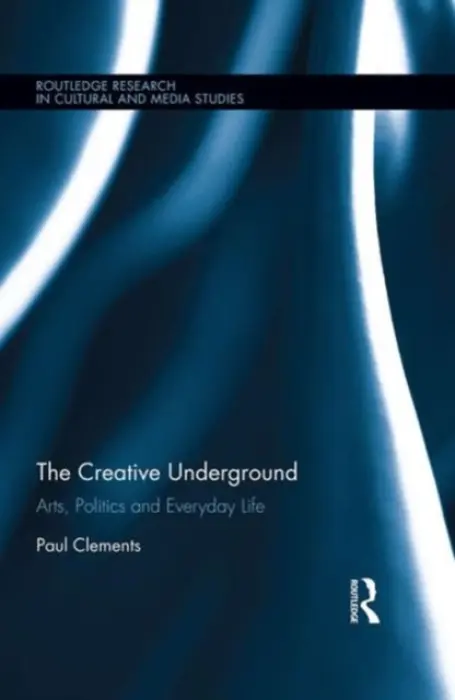 Creative Underground - Clements, Paul (Goldsmiths, University of London, UK)