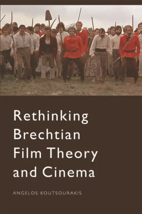 Rethinking Brechtian Film Theory and Cinema - Koutsourakis, Angelos