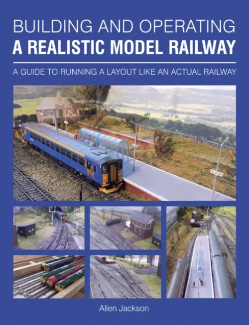 Building and Operating a Realistic Model Railway - Jackson, Allen