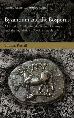 Byzantium and the Bosporus - Russell, Thomas (Teacher of Classics, Teacher of Classics, King Edward VI Sixth Form College)