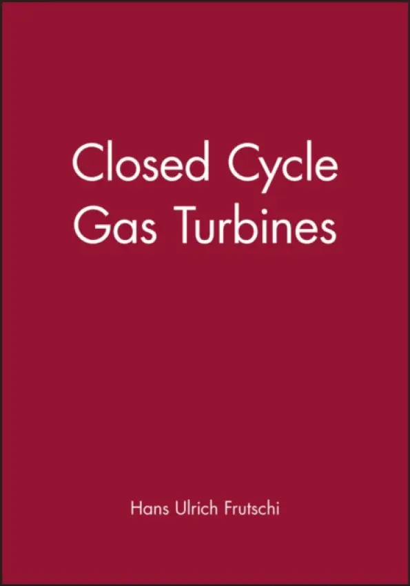 Closed Cycle Gas Turbines - Frutschi, Hans Ulrich (Alstom Power)