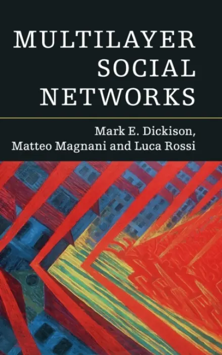 Multilayer Social Networks - Dickison, Mark E. a Magnani, Matteo (Uppsala Universitet, Sweden) a Rossi, Luca
