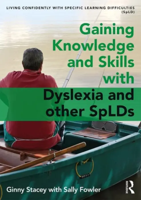 Gaining Knowledge and Skills with Dyslexia and other SpLDs - Stacey, Ginny a Fowler, Sally