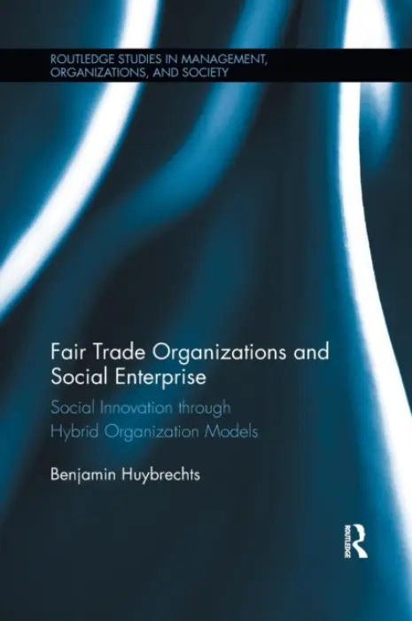 Fair Trade Organizations and Social Enterprise - Huybrechts, Benjamin (Universite de Liege, Belgium)