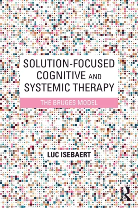 Solution-Focused Cognitive and Systemic Therapy - Isebaert, Luc