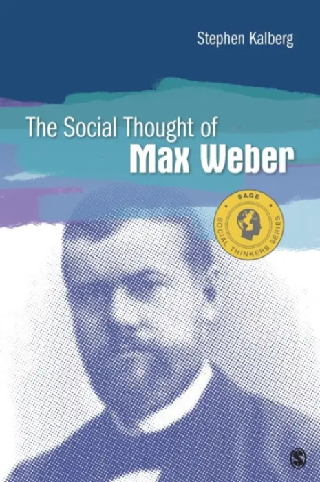 Social Thought of Max Weber - Kalberg, Stephen