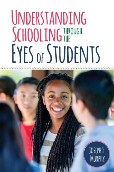 Understanding Schooling Through the Eyes of Students - Murphy, Joseph F.