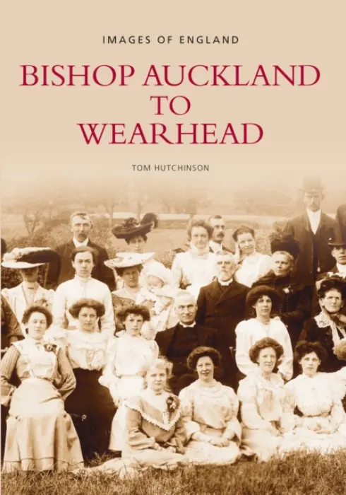 Bishop Auckland to Wearhead - Hutchinson, Tom