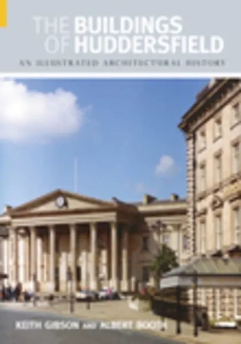 Buildings of Huddersfield - Gibson, Keith a Booth, Albert