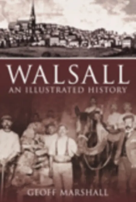 Walsall: An Illustrated History - Geoff Marshall