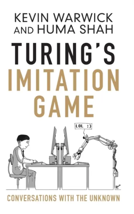 Turing's Imitation Game - Warwick, Kevin (Coventry University) a Shah, Huma (Coventry University)